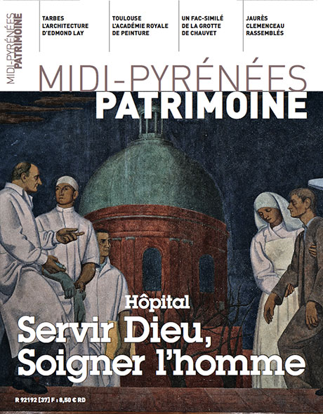 Magazine Midi-Pyrénées Patrimoine - Hôpital servir dieu, soigner l'homme