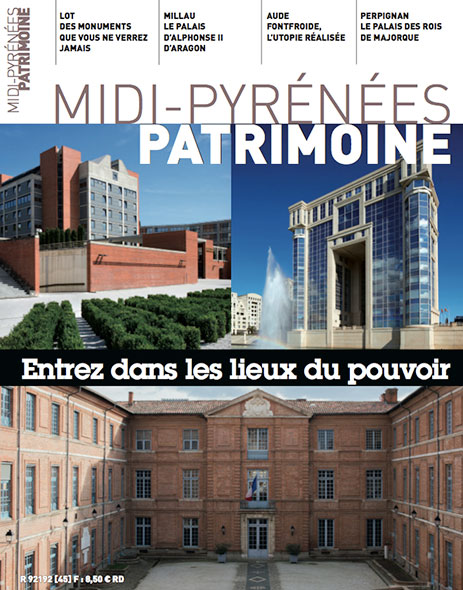 Magazine Midi-Pyrénées Patrimoine - Entrez dans les lieux du pouvoir